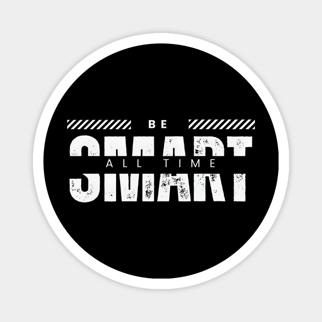 Be smart all time typography Magnet by emofix